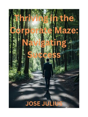 cover image of Thriving in the Corporate Maze Navigating Success
